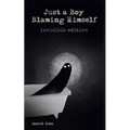 Just a Boy Blaming Himself - Invisible Edition