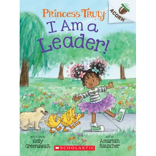I Am a Leader!: An Acorn Book (Princess Truly #9)