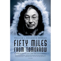 Fifty Miles from Tomorrow: A Memoir of Alaska and the Real People
