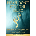 Please Don't Stop the Music - The Lyric, the Melody and the Story