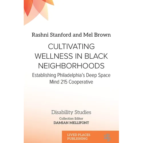 Cultivating Wellness in Black Neighborhoods: Establishing Philadelphia's Deep Space Mind 215 Cooperative