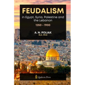 Feudalism in Egypt, Syria, Palestine and the Lebanon, 1250 - 1900