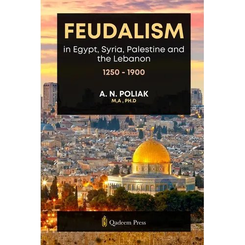 Feudalism in Egypt, Syria, Palestine and the Lebanon, 1250 - 1900