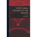 A Pictorial History of the Movies