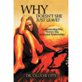 Why Doesn't She Just Leave?: Understanding Why Women Stay in Abusive Relationships