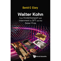 Walter Kohn: From Kindertransport and Internment to DFT and the Nobel Prize