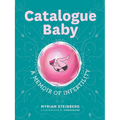 Catalogue Baby: A Memoir of (In)Fertility