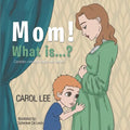 MOM! What is...?: Complex Concepts Made Very Simple