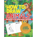 How to Draw Animals, Drawing & Coloring Book for Kids, Learn to Draw Animals: Step-By-Step I Can Draw Books for Kids