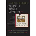 Bliss in Triple Rhythm--A Toolbox for Poets: Nine Ways to Shape A Word Song: Shown in 300 Original Poems