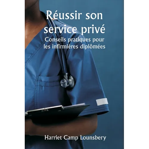 Réussir son service privé Conseils pratiques pour les infirmières diplômées8