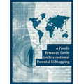 A Family Resource Guide on International Parental Kidnapping