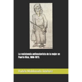 La resistencia antiesclavista de la mujer en Puerto Rico, 1806-1873.