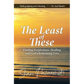 The Least of These: Finding Forgiveness, Healing, and God's Redeeming Love