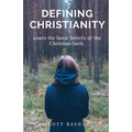 Defining Christianity: Learn the basic beliefs of the Christian faith