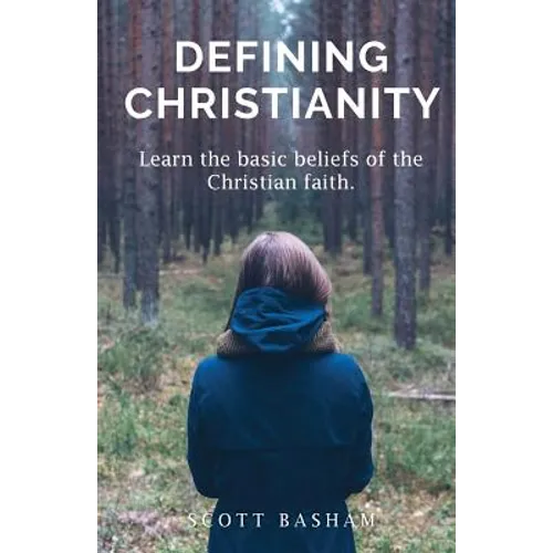 Defining Christianity: Learn the basic beliefs of the Christian faith