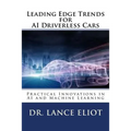 Leading Edge Trends for AI Driverless Cars: Practical Innovations in AI and Machine Learning
