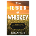 The Terroir of Whiskey: A Distiller's Journey Into the Flavor of Place