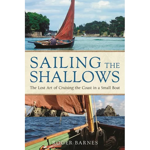 Sailing the Shallows: The Lost Art of Cruising the Coast in a Small Boat