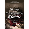 Historia de la Conquista de América: Evangelización Y Violencia