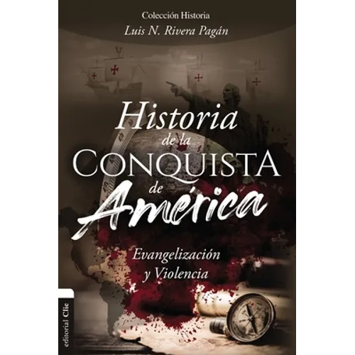 Historia de la Conquista de América: Evangelización Y Violencia