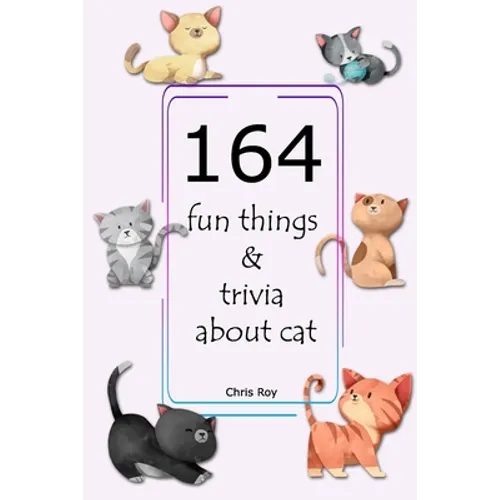 164 fun things & trivia about cat- Chris Roy