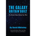 The Galaxy Britain Built - The British Talent Behind Star Wars