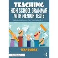 Teaching High School Grammar with Mentor Texts: Ready to Use Lesson Plans for Grades 9-12
