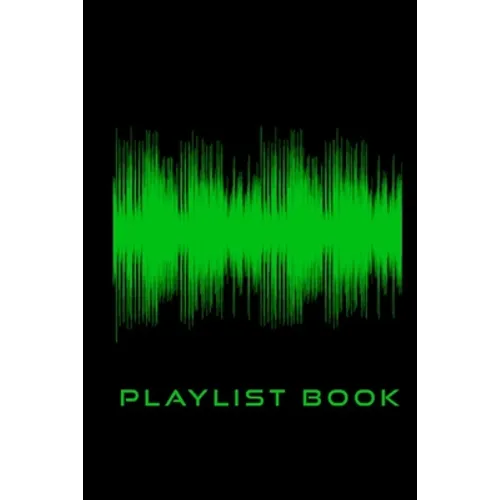 Playlist Book: Playlist Book for DJs, Musicians, and Music Lovers (Green on Black)