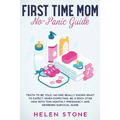 First Time Mom No-Panic Guide: Truth to be Told, No One Really Knows What to Expect When Expecting. Be a Rock Star Mom with This Monthly Pregnancy and