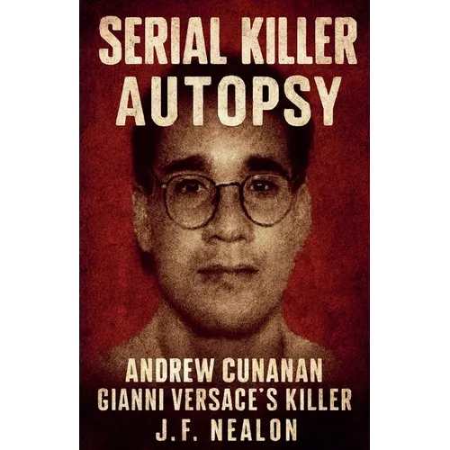 Serial Killer Autopsy: Andrew Cunanan, Gianni Versace's Killer