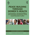 Peace Building Through Women's Health: Psychoanalytic, Sociopsychological, and Community Perspectives on the Israeli-Palestinian Conflict