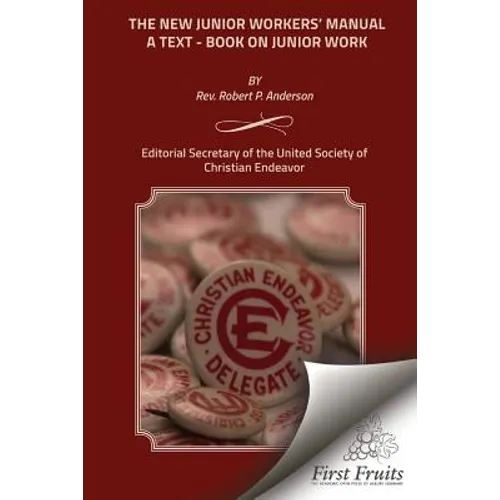The New Junior Workers' Manual - A Text - Book On Junior Work