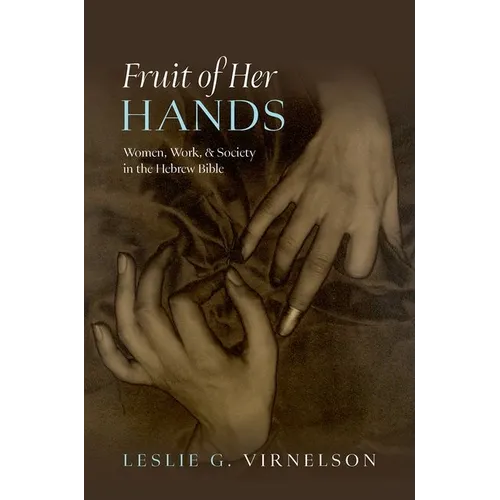 Fruit of Her Hands: Women, Work, and Society in the Hebrew Bible