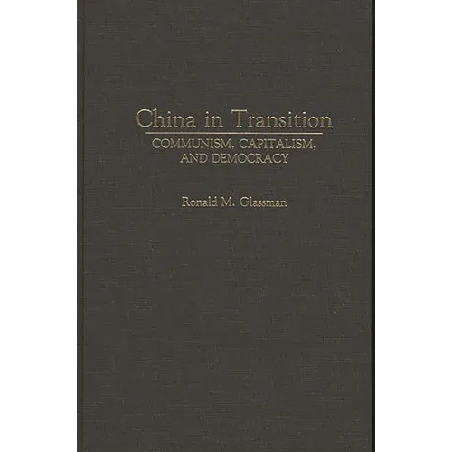 China in Transition: Communism, Capitalism, and Democracy