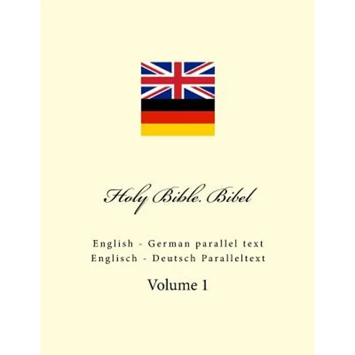 Holy Bible. Bibel: English - German parallel text. Englisch - Deutsch Paralleltext