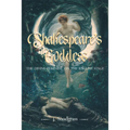 Shakespeare's Goddess: The Divine Feminine on the English Stage