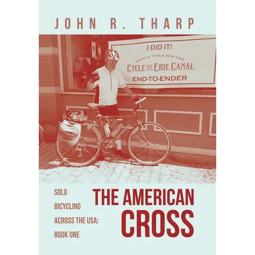 The American Cross: Solo Bicycling Across the USA: Book One