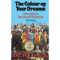The Colour of Your Dreams - Some Days in the Lives of the Beatles