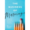 The Business of Marriage: Management Techniques for Your Most Important Partnership
