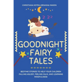 Goodnight Fairy Tales: Bedtime stories to help your children falling asleep, feeling calm, and learning mindfulness