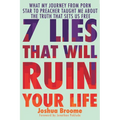 7 Lies That Will Ruin Your Life: What My Journey from Porn Star to Preacher Taught Me about the Truth That Sets Us Free