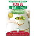 Plan de metabolismo: Recetas de dieta para principiantes Guía para restaurar su energía y acelerar su metabolismo para perder peso (Libro en español /