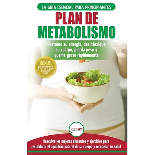 Plan de metabolismo: Recetas de dieta para principiantes Guía para restaurar su energía y acelerar su metabolismo para perder peso (Libro en español /