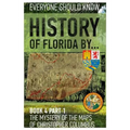 History of Florida by... Book 4 part 1: The mystery of the maps of Christopher Columbus
