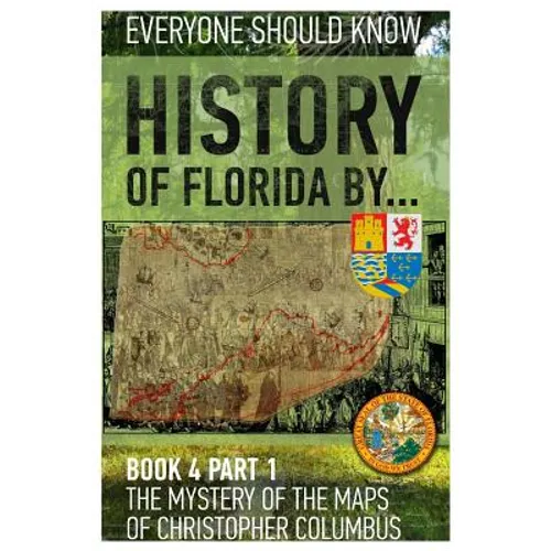 History of Florida by... Book 4 part 1: The mystery of the maps of Christopher Columbus