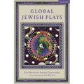 Global Jewish Plays: Five Works by Jewish Playwrights from Around the World: Extinct; Heartlines; The Kahena Berber Queen; Papa'gina; A People