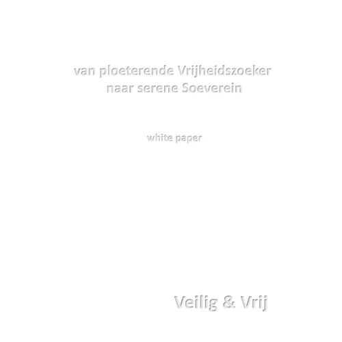 van ploeterende Vrijheidszoeker naar serene Soeverein: white paper