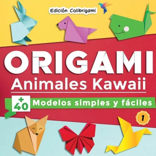 ORIGAMI, Animales Kawaii: +40 modelos simples y fáciles 1: Proyectos de plegado de papel paso a paso. Un regalo ideal para principiantes, niños y adul