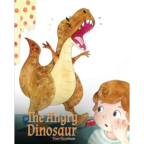 The Angry Dinosaur: A Cute Children Book to Teach Kids about Anger Management.